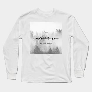 The Adventure Never Ends Long Sleeve T-Shirt